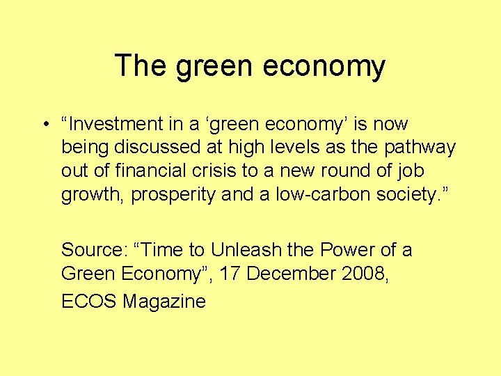 The green economy • “Investment in a ‘green economy’ is now being discussed at
