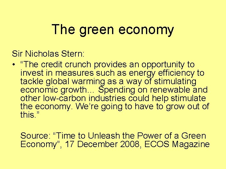 The green economy Sir Nicholas Stern: • “The credit crunch provides an opportunity to
