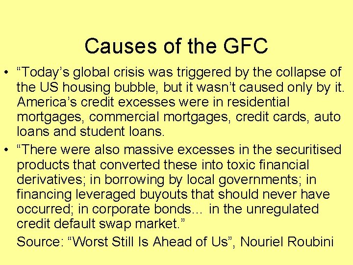 Causes of the GFC • “Today’s global crisis was triggered by the collapse of