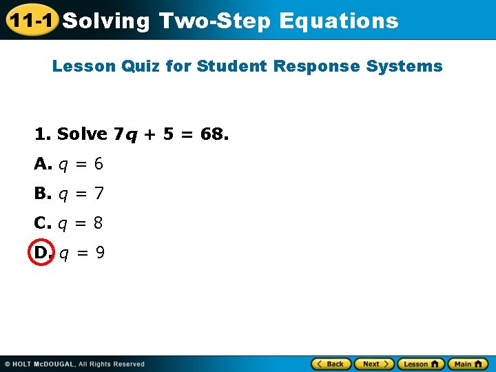 11 -1 Solving Two-Step Equations Lesson Quiz for Student Response Systems 1. Solve 7