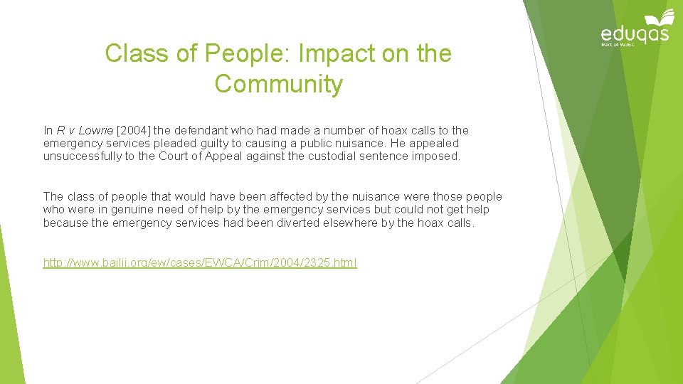 Class of People: Impact on the Community In R v Lowrie [2004] the defendant