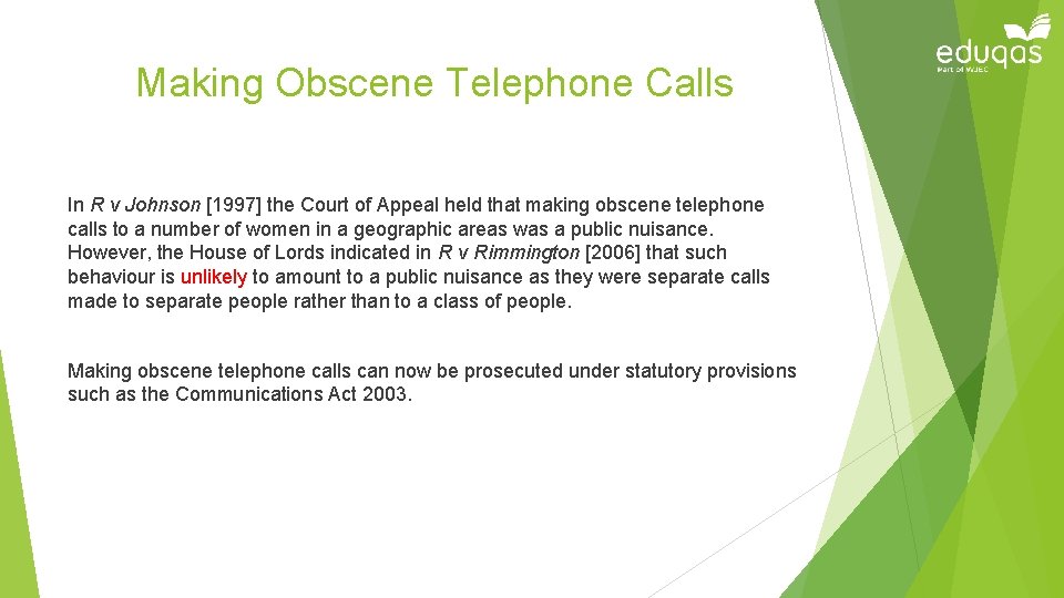 Making Obscene Telephone Calls In R v Johnson [1997] the Court of Appeal held