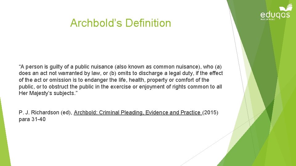 Archbold’s Definition “A person is guilty of a public nuisance (also known as common