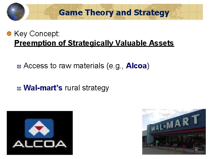 Game Theory and Strategy Key Concept: Preemption of Strategically Valuable Assets Access to raw