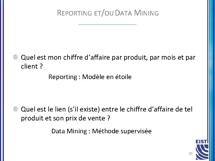 REPORTING ET/OU DATA MINING Quel est mon chiffre d’affaire par produit, par mois et