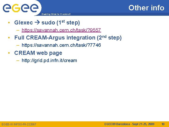 Other info Enabling Grids for E-scienc. E • Glexec sudo (1 st step) –