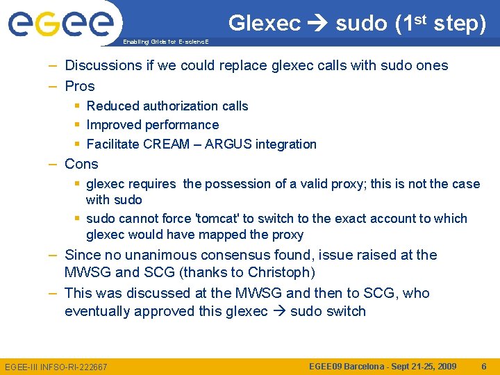 Glexec sudo (1 st step) Enabling Grids for E-scienc. E – Discussions if we