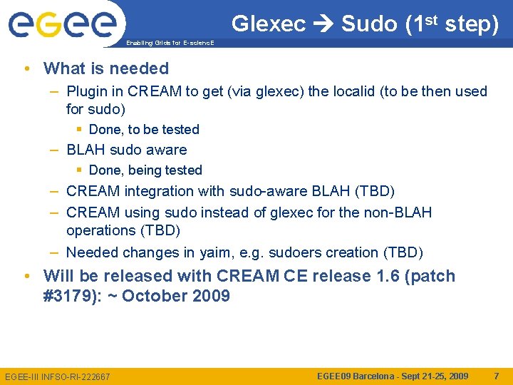 Glexec Sudo (1 st step) Enabling Grids for E-scienc. E • What is needed