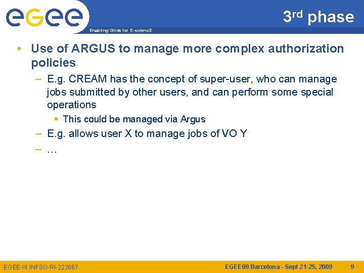3 rd phase Enabling Grids for E-scienc. E • Use of ARGUS to manage