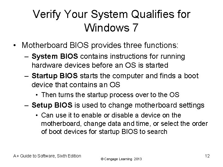 Verify Your System Qualifies for Windows 7 • Motherboard BIOS provides three functions: –