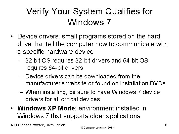 Verify Your System Qualifies for Windows 7 • Device drivers: small programs stored on