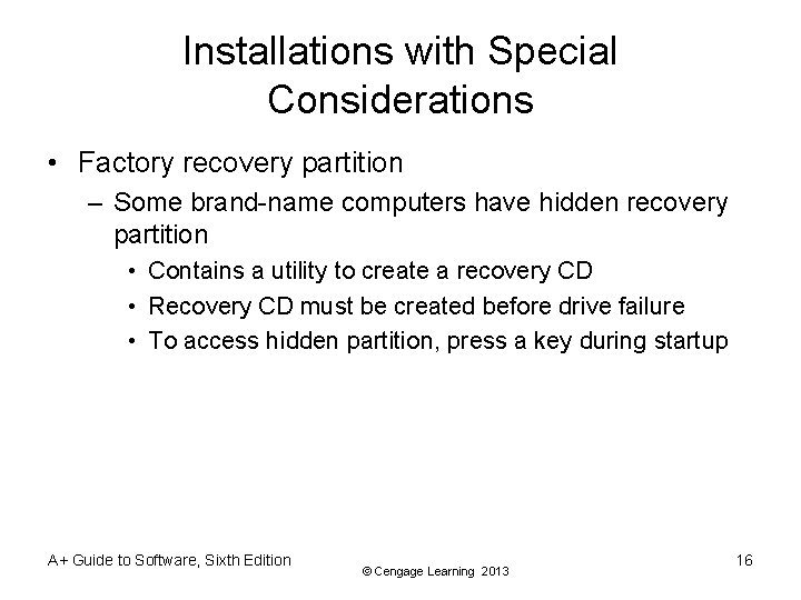 Installations with Special Considerations • Factory recovery partition – Some brand-name computers have hidden