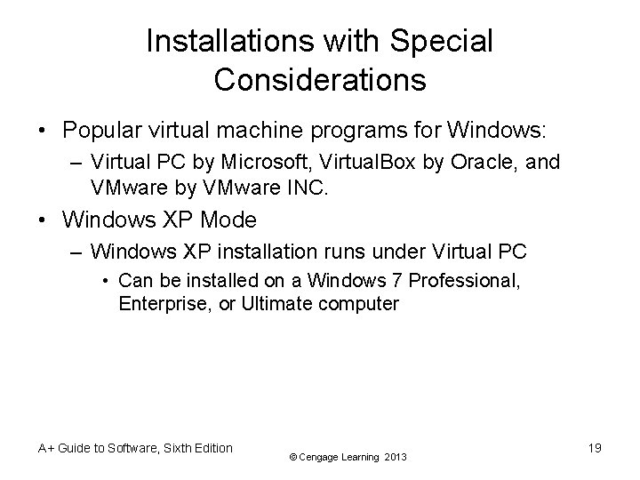 Installations with Special Considerations • Popular virtual machine programs for Windows: – Virtual PC