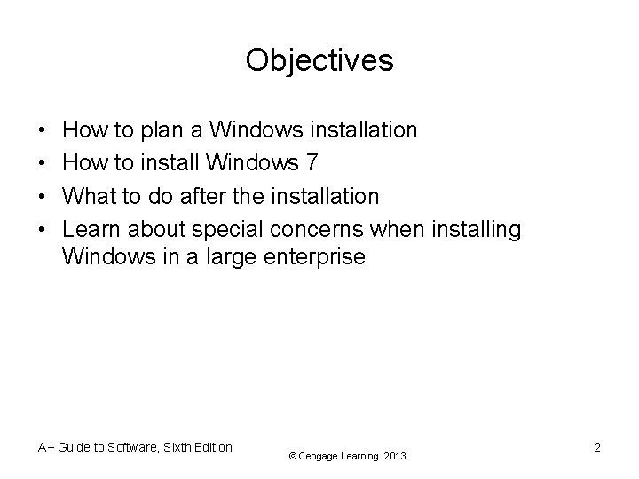 Objectives • • How to plan a Windows installation How to install Windows 7