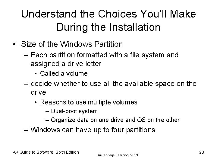 Understand the Choices You’ll Make During the Installation • Size of the Windows Partition
