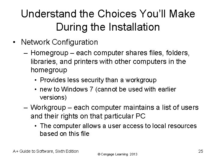 Understand the Choices You’ll Make During the Installation • Network Configuration – Homegroup –