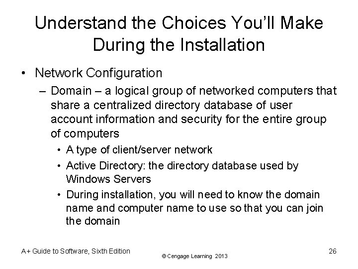 Understand the Choices You’ll Make During the Installation • Network Configuration – Domain –