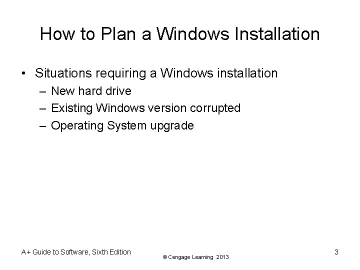 How to Plan a Windows Installation • Situations requiring a Windows installation – New