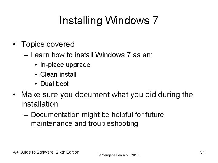 Installing Windows 7 • Topics covered – Learn how to install Windows 7 as