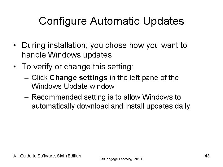 Configure Automatic Updates • During installation, you chose how you want to handle Windows