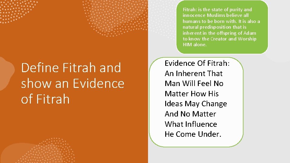 Fitrah: is the state of purity and innocence Muslims believe all humans to be