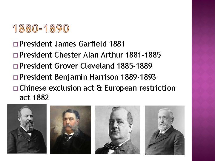 � President James Garfield 1881 � President Chester Alan Arthur 1881 -1885 � President