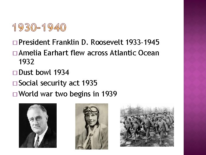 � President Franklin D. Roosevelt 1933 -1945 � Amelia Earhart flew across Atlantic Ocean