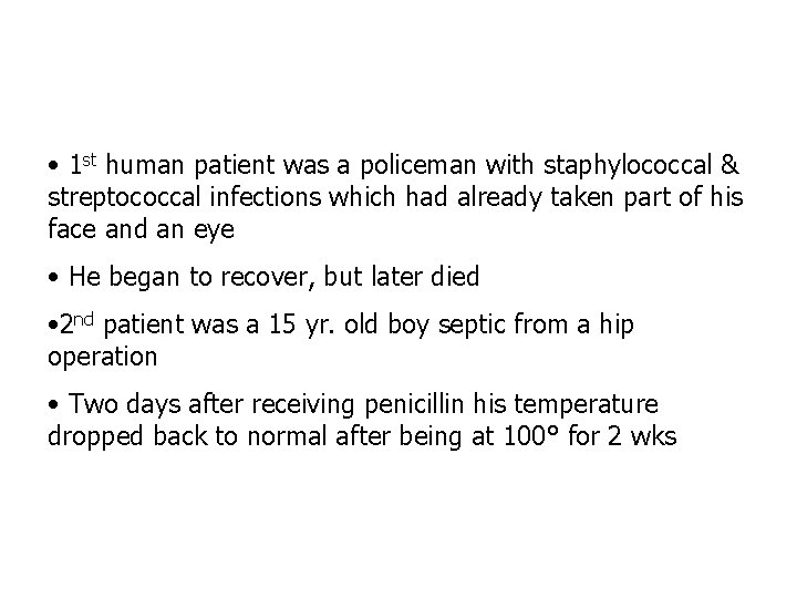  • 1 st human patient was a policeman with staphylococcal & streptococcal infections