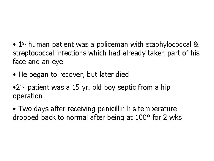  • 1 st human patient was a policeman with staphylococcal & streptococcal infections