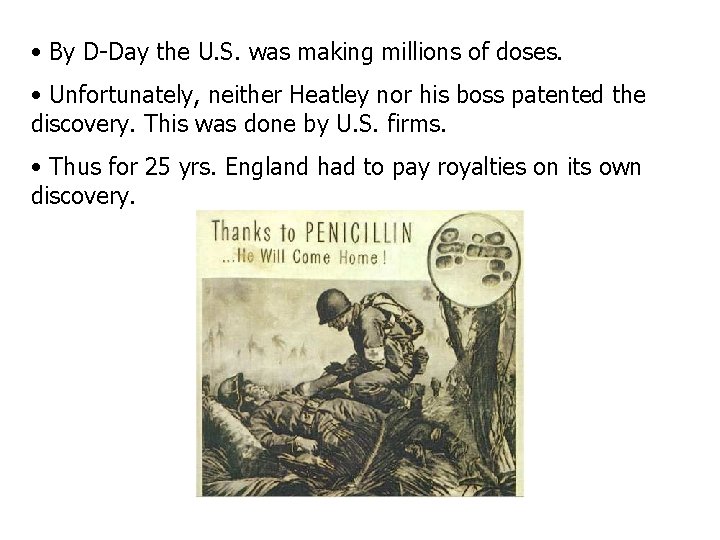  • By D-Day the U. S. was making millions of doses. • Unfortunately,