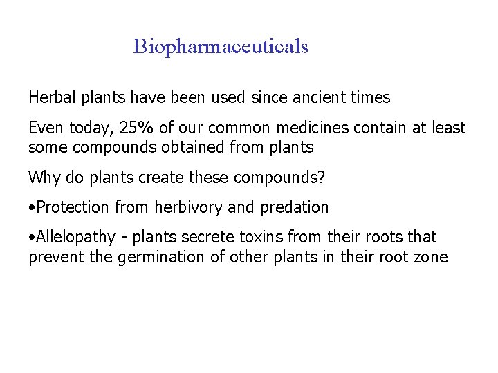 Biopharmaceuticals Herbal plants have been used since ancient times Even today, 25% of our