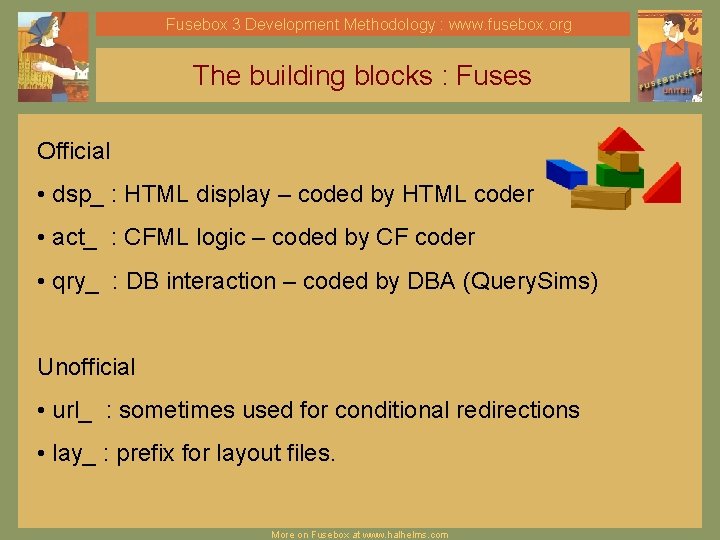 Fusebox 3 Development Methodology : www. fusebox. org The building blocks : Fuses Official Fusebox 3 Development Methodology : www. fusebox. org The building blocks : Fuses Official