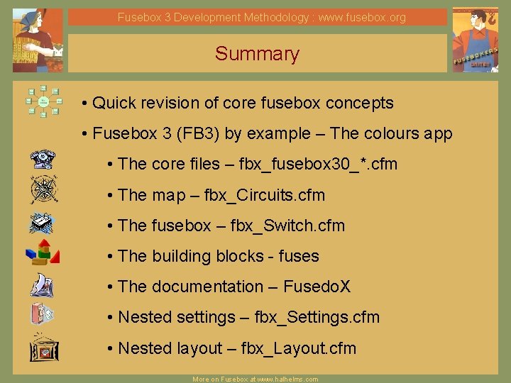 Fusebox 3 Development Methodology : www. fusebox. org Summary • Quick revision of core