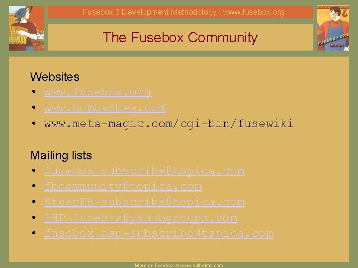 Fusebox 3 Development Methodology : www. fusebox. org The Fusebox Community Websites • www. Fusebox 3 Development Methodology : www. fusebox. org The Fusebox Community Websites • www.