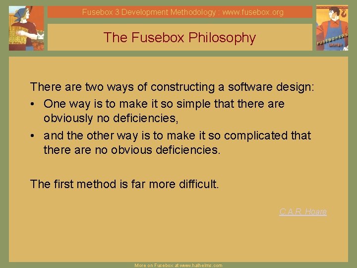 Fusebox 3 Development Methodology : www. fusebox. org The Fusebox Philosophy There are two