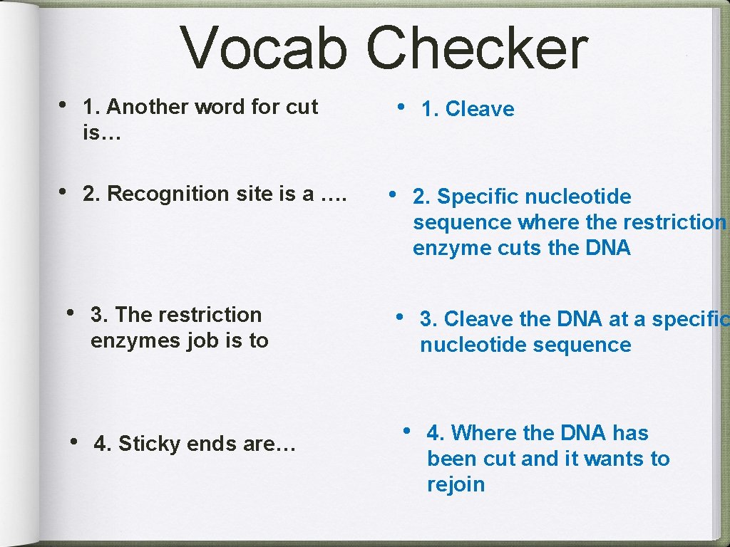 Vocab Checker • 1. Another word for cut is… • 2. Recognition site is