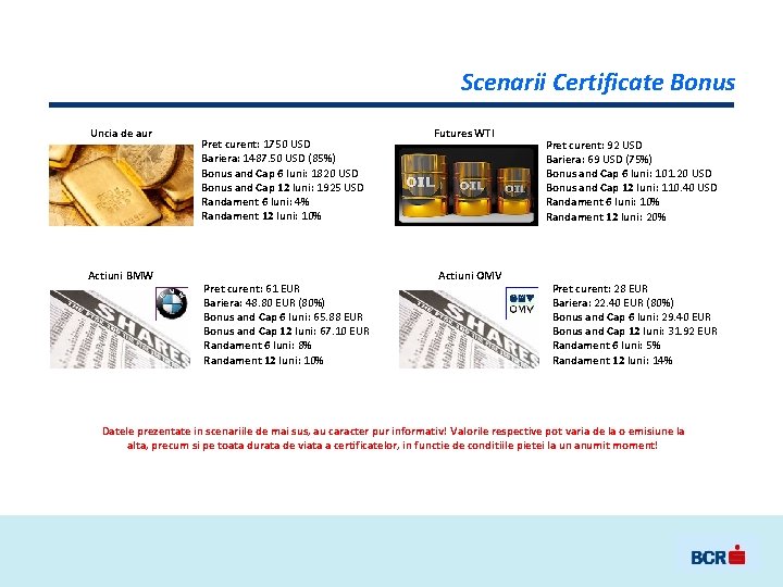 Scenarii Certificate Bonus Uncia de aur Actiuni BMW Pret curent: 1750 USD Bariera: 1487.