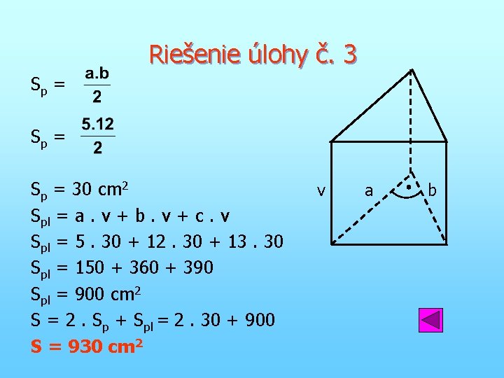 Riešenie úlohy č. 3 Sp = 30 cm 2 Spl = a. v +