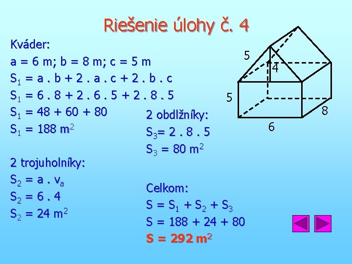 Riešenie úlohy č. 4 Kváder: a = 6 m; b = 8 m; c