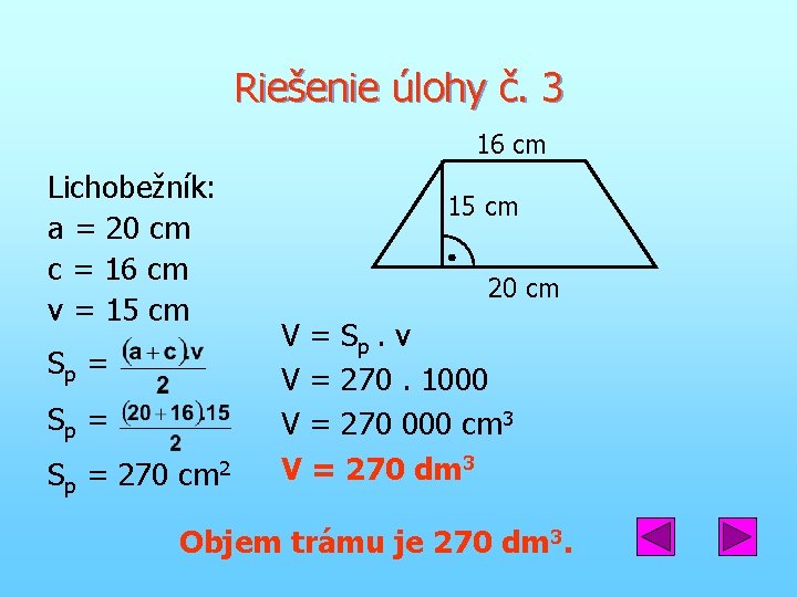 Riešenie úlohy č. 3 16 cm Lichobežník: a = 20 cm c = 16