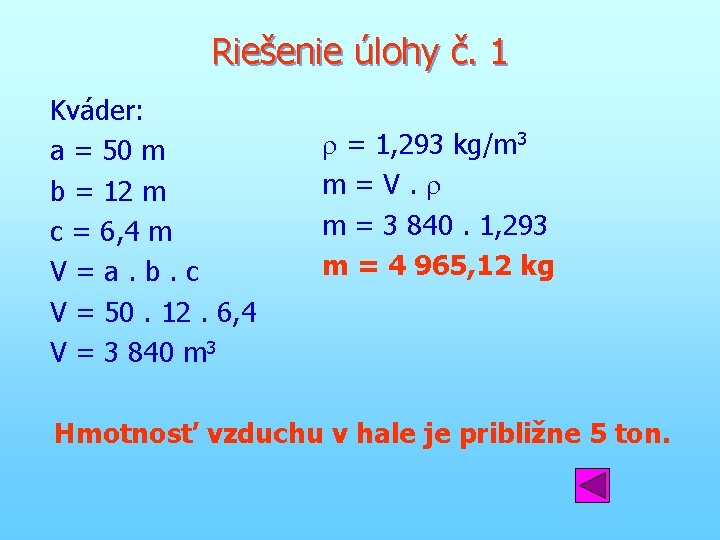 Riešenie úlohy č. 1 Kváder: a = 50 m b = 12 m c