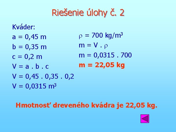 Riešenie úlohy č. 2 Kváder: a = 0, 45 m b = 0, 35