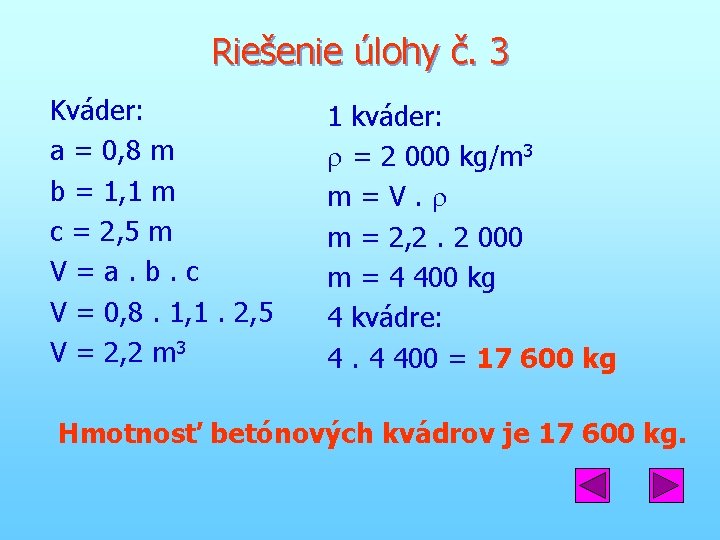 Riešenie úlohy č. 3 Kváder: a = 0, 8 m b = 1, 1