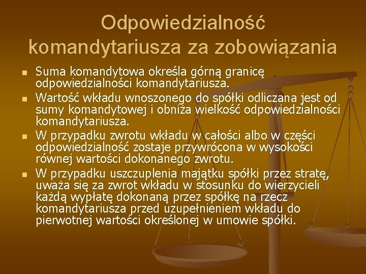 Odpowiedzialność komandytariusza za zobowiązania n n Suma komandytowa określa górną granicę odpowiedzialności komandytariusza. Wartość