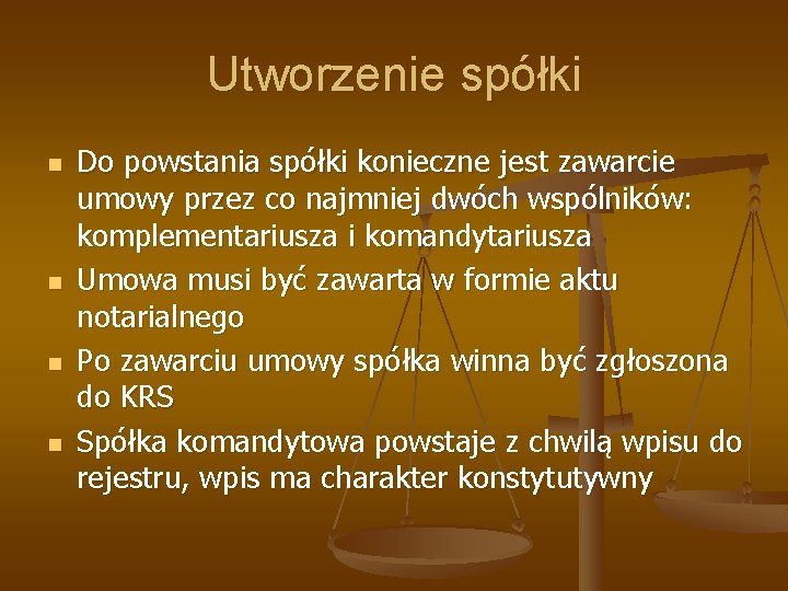 Utworzenie spółki n n Do powstania spółki konieczne jest zawarcie umowy przez co najmniej