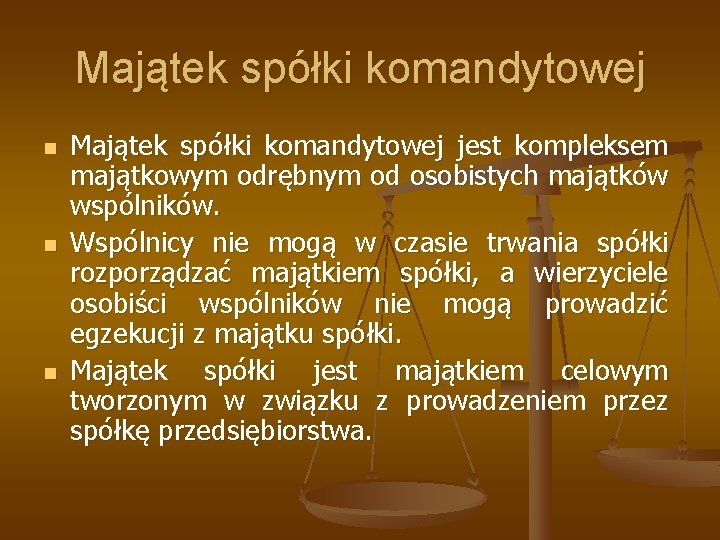 Majątek spółki komandytowej n n n Majątek spółki komandytowej jest kompleksem majątkowym odrębnym od