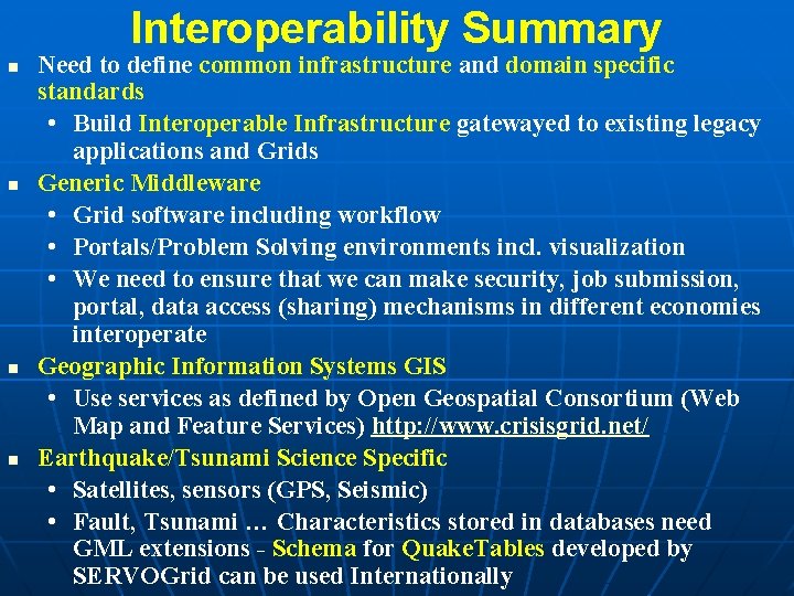 Interoperability Summary n n Need to define common infrastructure and domain specific standards •