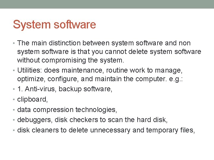 System software • The main distinction between system software and non system software is System software • The main distinction between system software and non system software is