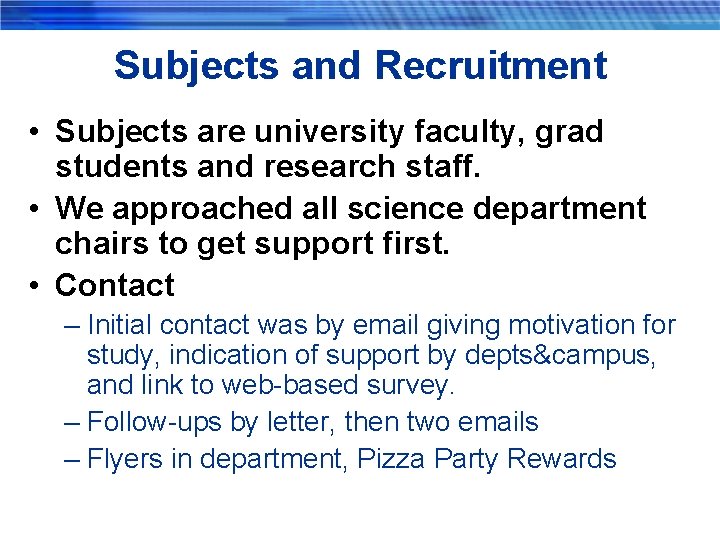 Subjects and Recruitment • Subjects are university faculty, grad students and research staff. •