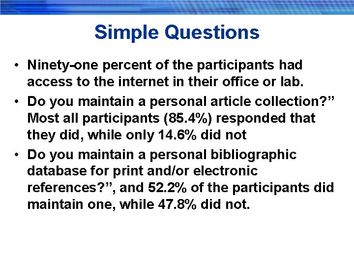 Simple Questions • Ninety-one percent of the participants had access to the internet in